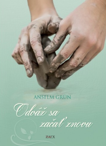 Odváž sa začať znovu - Anselm Grün kúpite na Gorila.sk
