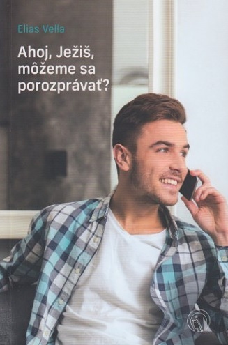 Ahoj, Ježiš, môžeme sa porozprávať? (2. vydanie) - Elias Vella