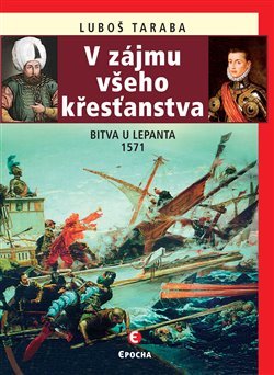 V zájmu všeho křesťanstva - Bitva u Lepanta 1571 kúpite na Gorila.sk