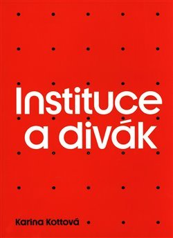 Instituce a divák - Karina Kottová kúpite na Gorila.sk