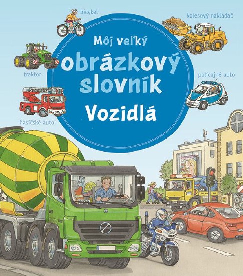 Môj veľký obrázkový slovník - Vozidlá - Susanne Gernhäuser kúpite na Gorila.sk