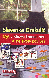 Myš v Múzeu komunizmu a iné životy pod psa - Slavenka Drakulić kúpite na Gorila.sk