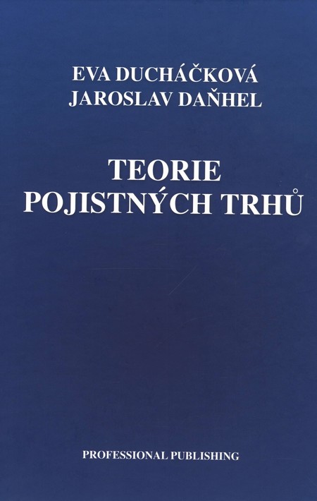 Teorie pojistných trhů - Jaroslav Daňhel,Eva Ducháčková