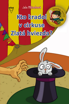 Kto kradol v cirkuse Zlatá hviezda? - Detektív Ihlička kúpite na Gorila.sk