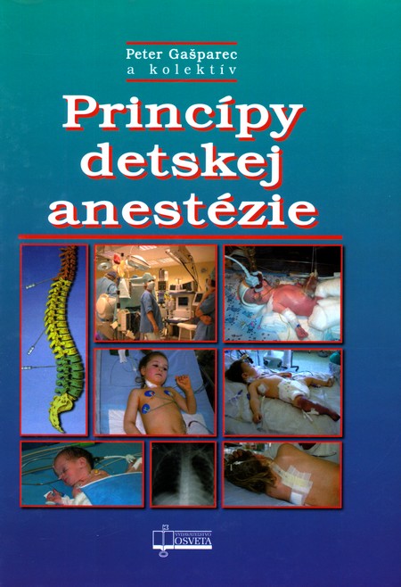 Princípy detskej anestézie - Peter Gašparec,Kolektív autorov kúpite na Gorila.sk